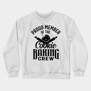 Cookie Baking Mom, Proud Member of the Cookie Baking Crew Crewneck Sweatshirt